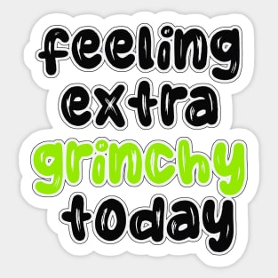 Feeling Extra Grinchy Today Sticker